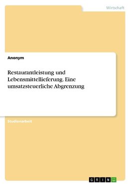 Restaurantleistung und Lebensmittellieferung. Eine umsatzsteuerliche Abgrenzung