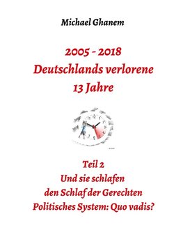 2005 - 2018: Deutschlands verlorene 13 Jahre