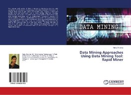 Data Mining Approaches Using Data Mining Tool: Rapid Miner