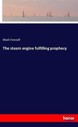 The steam engine fulfilling prophecy