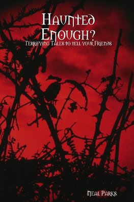 Haunted Enough? Terrifying Tales to Tell your Friends - Paranormal Chronicles 2