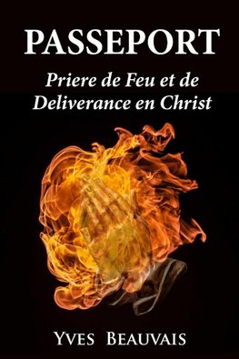 PASSEPORT PRIÈRE DE FEU ET DE DÉLIVRANCE EN CHRIST