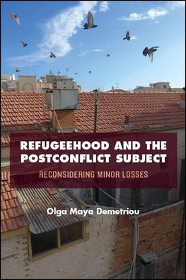 Demetriou, O: Refugeehood and the Postconflict Subject