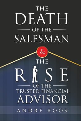 The Death of the Salesman and the Rise of the Trusted Financial Advisor