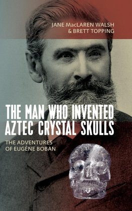 Man Who Invented Aztec Crystal Skulls