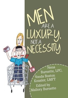 Men Are a Luxury, Not a Necessity