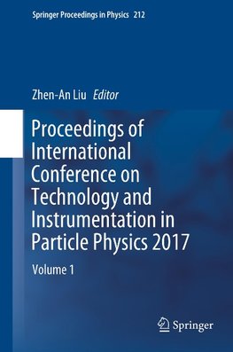 Proceedings of International Conference on Technology and Instrumentation in Particle Physics 2017