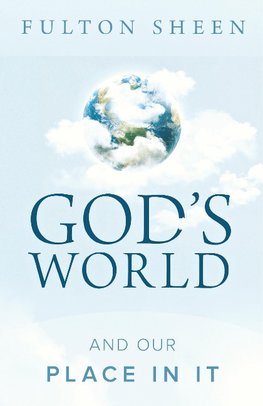 God's World and Our Place in It