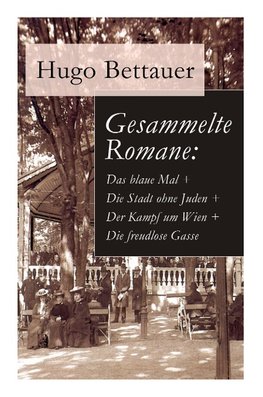 Bettauer, H: Gesammelte Romane: Das blaue Mal + Die Stadt oh