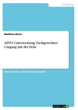 AEVO Unterweisung. Fachgerechter Umgang mit der Feile