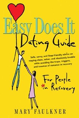 Easy Does It Dating Guide:for People In Recovery