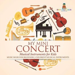 My Mini Concert - Musical Instruments for Kids - Music Book for Beginners | Children's Musical Instruments