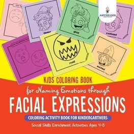 Kids Coloring Book for Naming Emotions through Facial Expressions. Coloring Activity Book for Kindergartners. Social Skills Enrichment Activities Ages 4-8