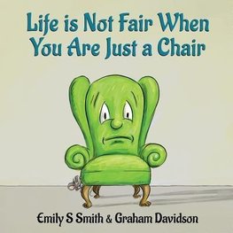 Life is Not Fair When You Are Just a Chair