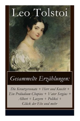 Tolstoi, L: Gesammelte Erzählungen: Die Kreutzersonate + Her