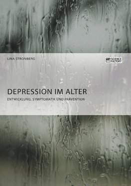 Depression im Alter. Entwicklung, Symptomatik und Prävention