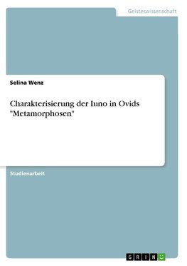 Charakterisierung der Iuno in Ovids "Metamorphosen"