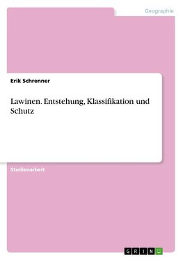 Lawinen. Entstehung, Klassifikation und Schutz