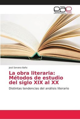 La obra literaria: Métodos de estudio del siglo XIX al XX