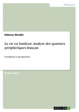 La vie en banlieue. Analyse des quartiers périphériques français