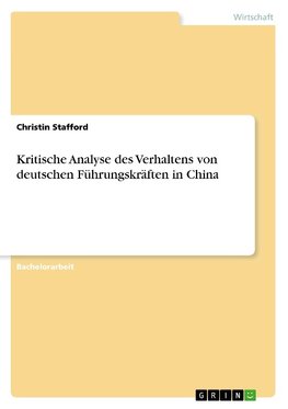 Kritische Analyse des Verhaltens von deutschen Führungskräften in China