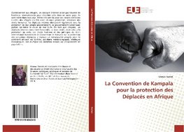 La Convention de Kampala pour la protection des Déplacés en Afrique