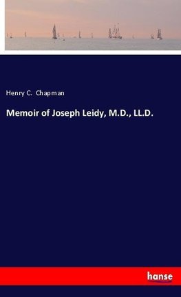 Memoir of Joseph Leidy, M.D., LL.D.