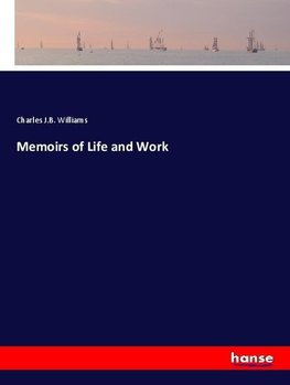 Memoirs of Life and Work