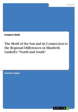 The Motif of the Sun and its Connection to the Regional Differences  in Elizabeth Gaskell's "North and South"