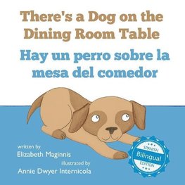 There's a Dog on the Dining Room Table / Hay un perro sobre la mesa del comedor