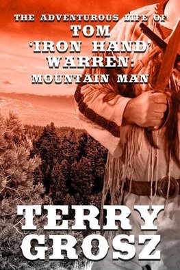 The Adventurous Life of Tom "Iron Hand" Warren