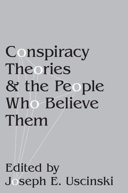 Uscinski, J: Conspiracy Theories and the People Who Believe