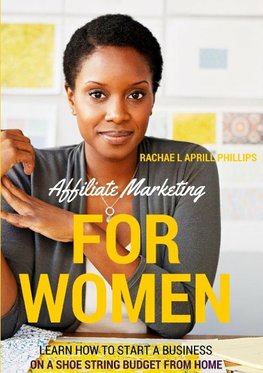 Affiliate Marketing For Women 'Learn How To Start A Business On A Shoe String Budget From Home'