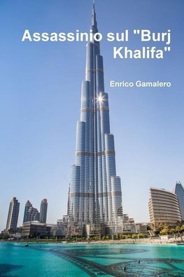 Gamalero, E: Assassinio Sul "burj Khalifa"