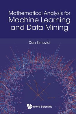 Mathematical Analysis for Machine Learning and Data Mining