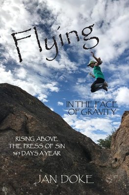 FLYING IN THE FACE OF GRAVITY