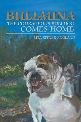 Bullmina the Courageous Bulldog Comes Home