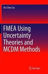 FMEA Using Uncertainty Theories and MCDM Methods