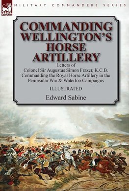 Commanding Wellington's Horse Artillery