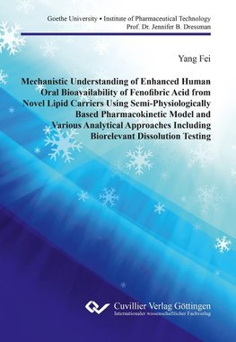 Mechanistic Understanding of Enhanced Human Oral Bioavailability of Fenofibric Acid from Novel Lipid Carriers Using Semi- Physiologically Based Pharmacokinetic Model and Various Analytical Approaches Including Biorelevant Dissolution Testing