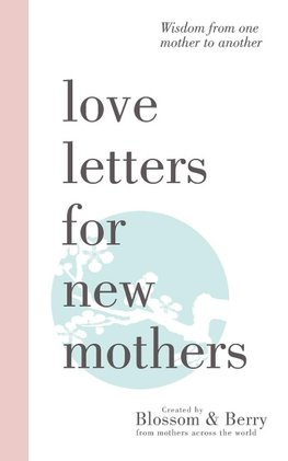 Love Letters For New Mothers