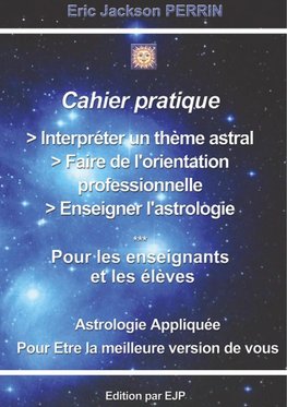 LE CAHIER PRATIQUE : INTERPRETER UN THEME ASTRAL