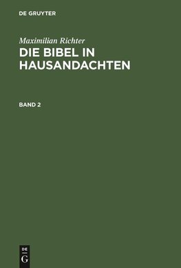 Maximilian Richter: Die Bibel in Hausandachten. Band 2