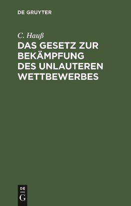 Das Gesetz zur Bekämpfung des unlauteren Wettbewerbes