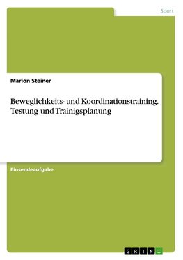 Beweglichkeits- und Koordinationstraining. Testung und Trainigsplanung