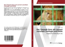 Der Tierpark Gera als Lernort zwischen Zoologie und Ethik