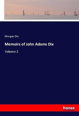 Memoirs of John Adams Dix