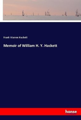 Memoir of William H. Y. Hackett