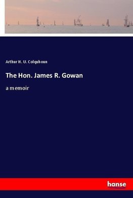 The Hon. James R. Gowan