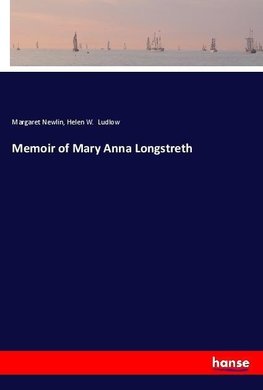 Memoir of Mary Anna Longstreth